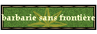 barbarie sans fronti�re